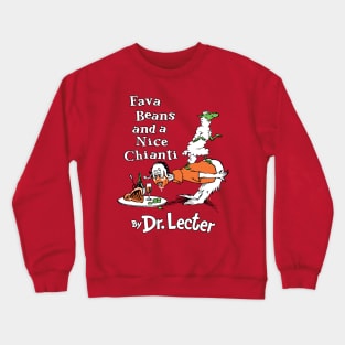 Fava Beans and a Nice Chianti Dr Lecter Suess Crewneck Sweatshirt